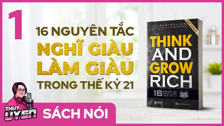 [Sách nói] Think and Grow Rich (Tập 1) – 16 Nguyên tắc Nghĩ Giàu Làm Giàu trong thế kỷ